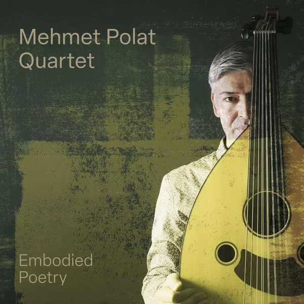 Mehmet Polat Quartet – Embodied Poetry album cover (2023)